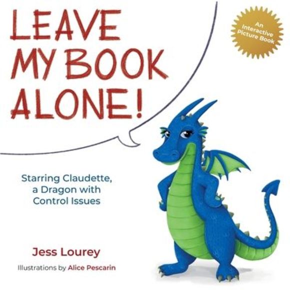 Leave My Book Alone!: Starring Claudette, a Dragon with Control Issues -- Jess L - Picture 1 of 1